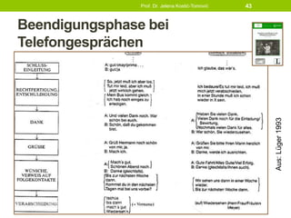 Beendigungsphase bei
Telefongesprächen
Prof. Dr. Jelena Kostić-Tomović 43
Aus:Lüger1993
 