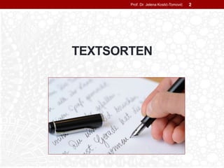 TEXTSORTEN
Prof. Dr. Jelena Kostić-Tomović 2
 