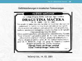 Gefühlsäußerungen in kroatischenTodesanzeigen
Prof. Dr. Jelena Kostić-Tomović 59
Večernji list, 14. 03. 2001
 