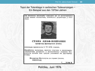 Prof. Dr. Jelena Kostić-Tomović 65
Politika, Juni 1976
Topoi der Totenklage in serbischen Todesanzeigen −
Ein Beispiel aus den 1970er-Jahren
 