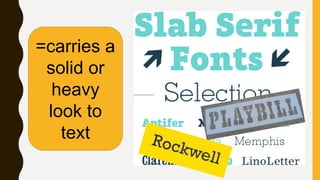 =carries a
solid or
heavy
look to
text
 