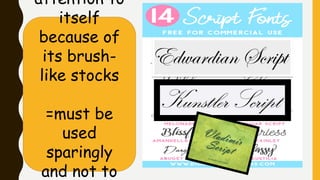 attention to
itself
because of
its brush-
like stocks
=must be
used
sparingly
and not to
 