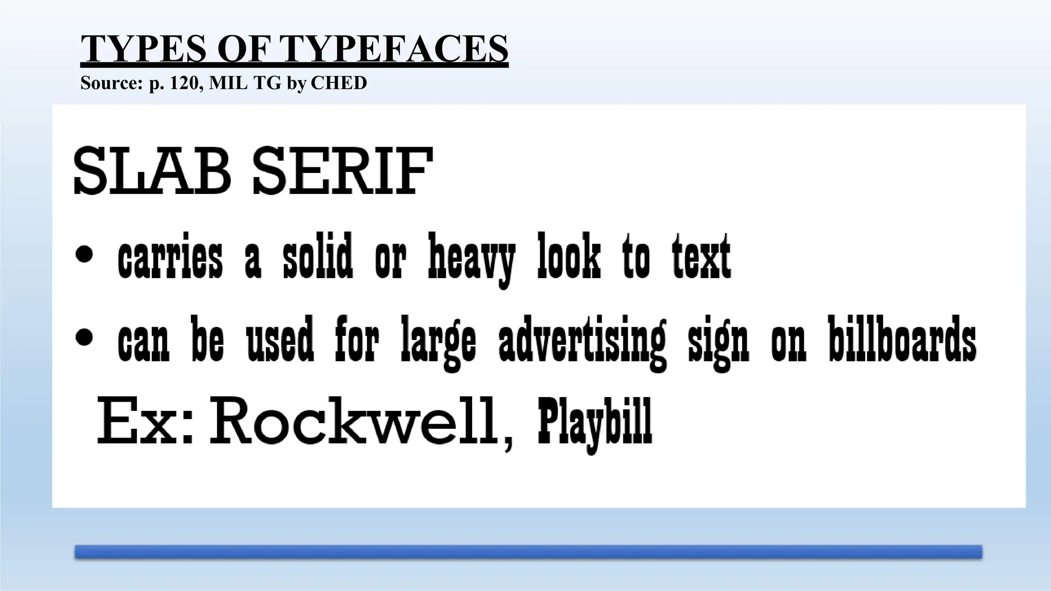 TYPES OF TYPEFACES
Source: p. 120, MIL TG by CHED
 