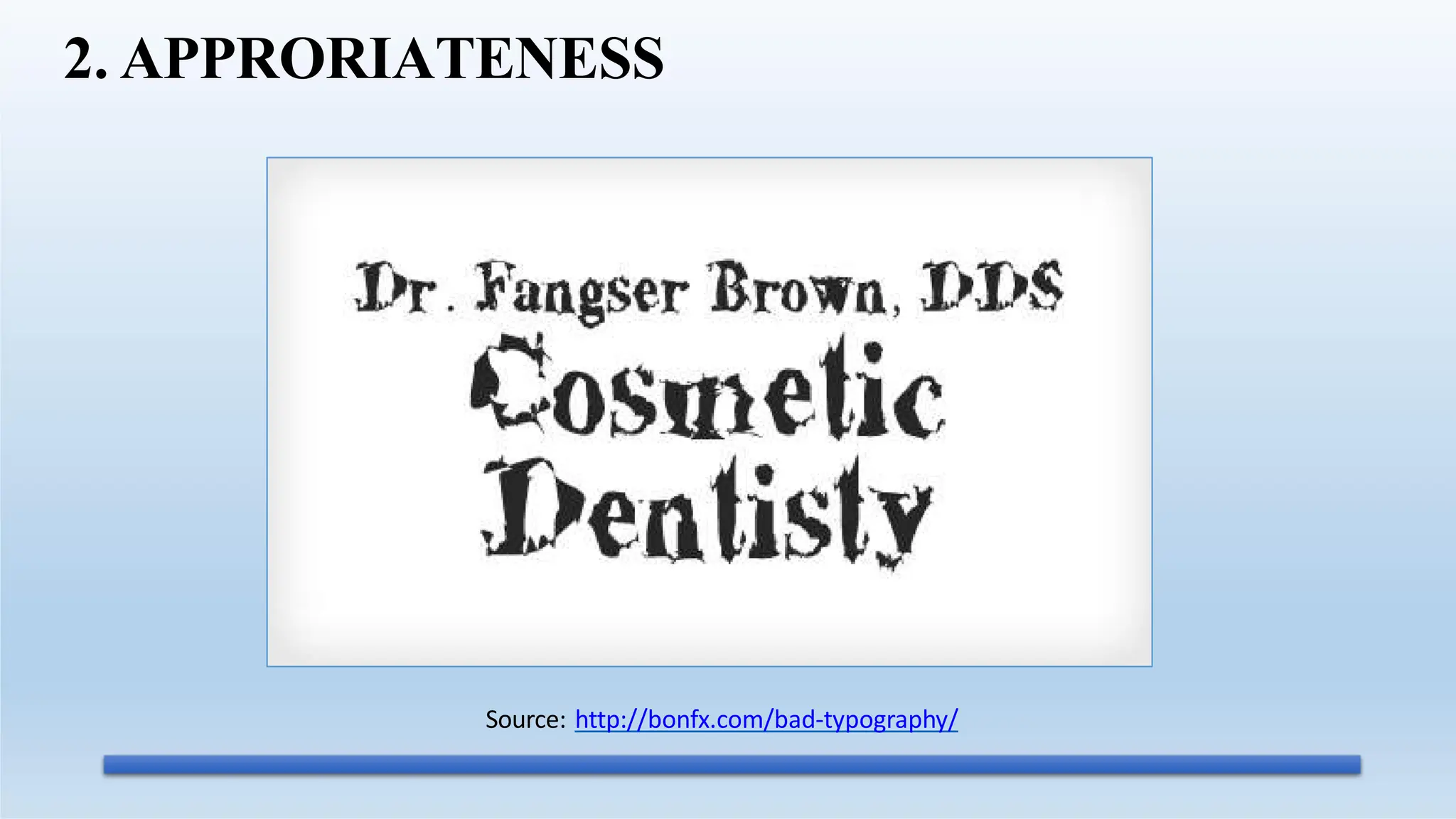 Source: http://bonfx.com/bad-typography/
2. APPRORIATENESS
 