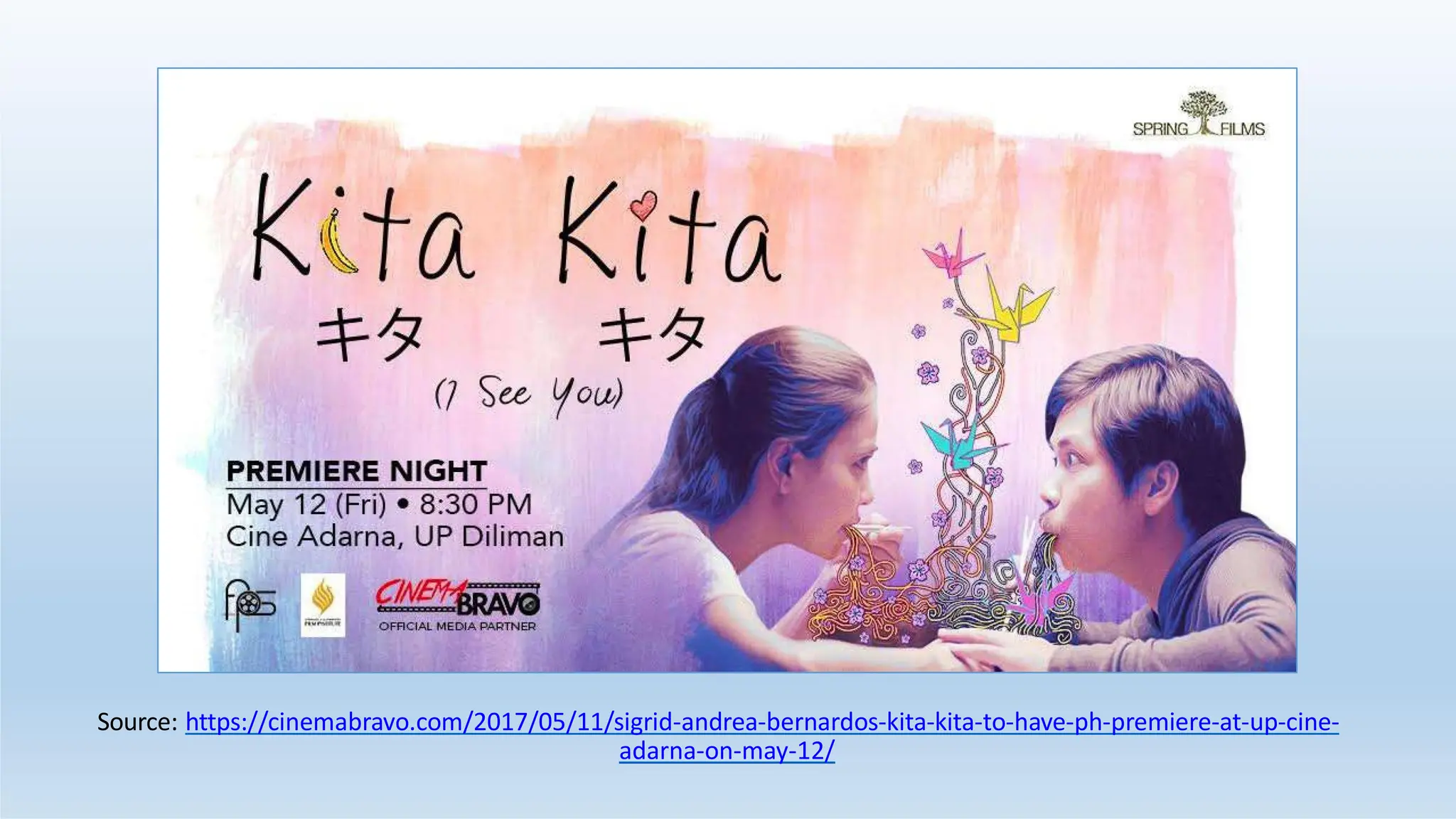 Source: https://cinemabravo.com/2017/05/11/sigrid-andrea-bernardos-kita-kita-to-have-ph-premiere-at-up-cine-
adarna-on-may-12/
 