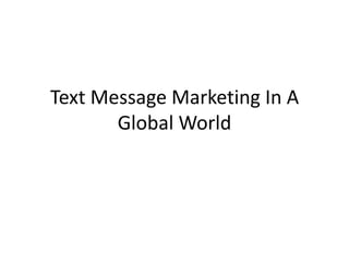 Text Message Marketing In A Global World 