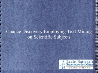 Chance Discovery Employing Text Mining on Scientific Subjects 