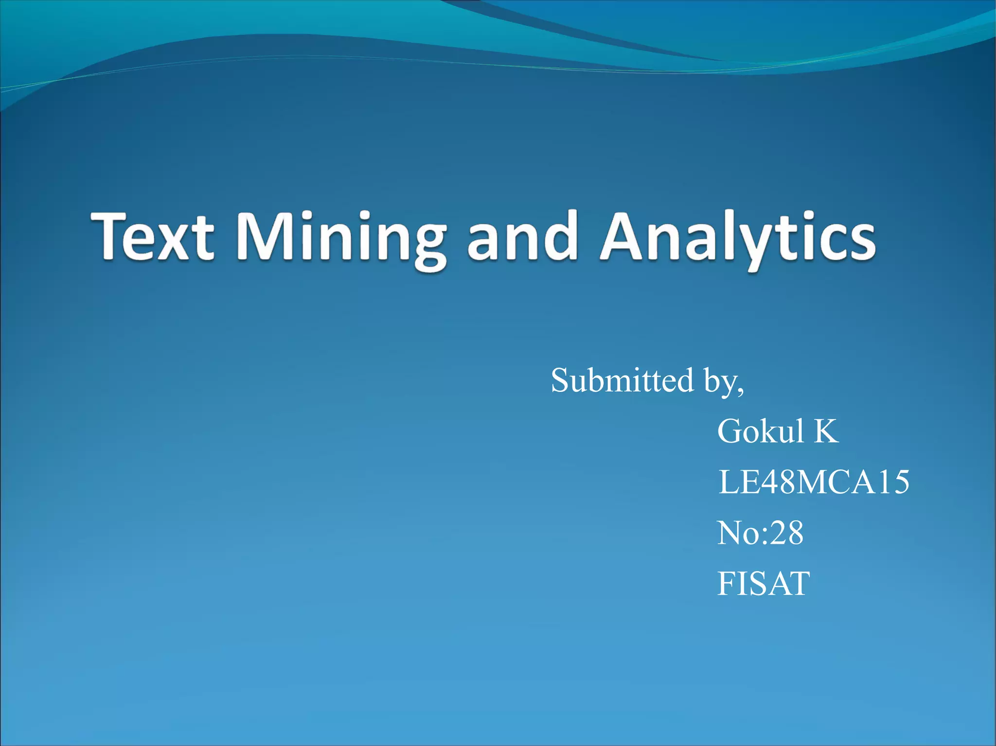 Submitted by,
Gokul K
LE48MCA15
No:28
FISAT
 