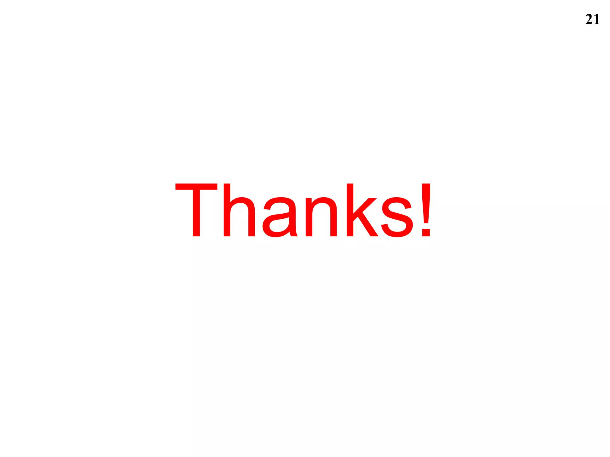 21
Thanks!
 
