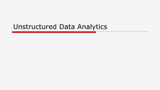 Unstructured Data Analytics
 