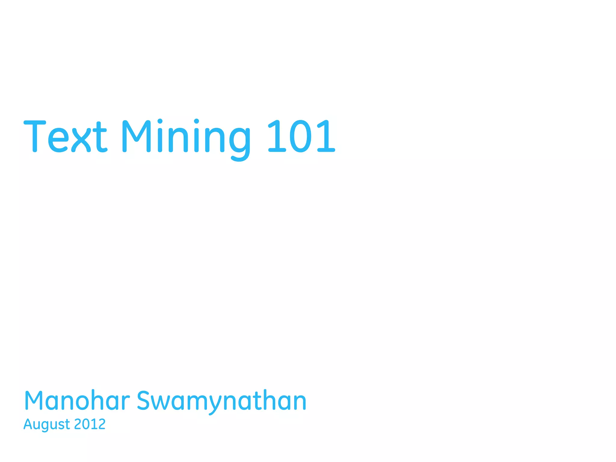 Text Mining 101
Manohar Swamynathan
August 2012
 