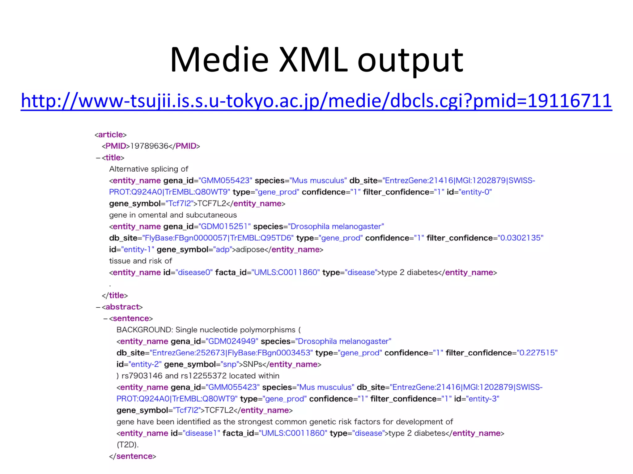 Medie XML output
http://www-tsujii.is.s.u-tokyo.ac.jp/medie/dbcls.cgi?pmid=19116711
 