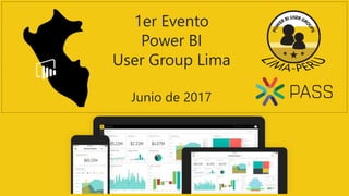 1er Evento
Power BI
User Group Lima
Junio de 2017
 