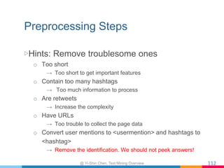 Preprocessing Steps
▷ Hints: Remove troublesome ones
o  Too short
→  Too short to get important features
o  Contain too ma...