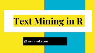 Text Mining in R
@ srinimf.com
 