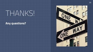 35
THANKS!
Any questions?
 