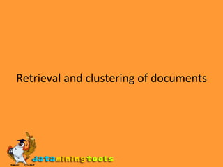 Retrieval and clustering of documents 