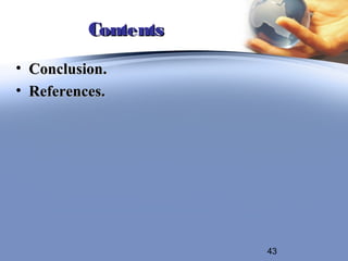 Contents
• Conclusion.
• References.




                     43
 