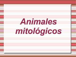 Animales mitológicos