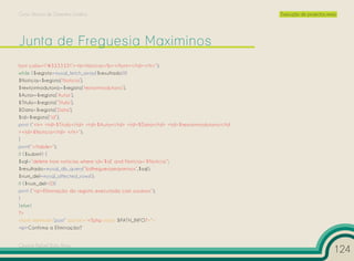 Curso Técnico de Desenho Gráfico                                                          Execução de projectos reais




font color=”#333333”><b>Notícia</b></font></td></tr>”);
while ($registo=mysql_fetch_array($resultado)){
$Noticia=$registo[‘Noticia’];
$textointrodutorio=$registo[‘textointrodutorio’];
$Autor=$registo[‘Autor’];
$Titulo=$registo[‘Titulo’];
$Data=$registo[‘Data’];
$id=$registo[“id”];
print (“<tr> <td>$Titulo</td> <td>$Autor</td> <td>$Data</td> <td>$textointrodutorio</td
><td>$Noticia</td> </tr>”);
}
print(“</table>”);
if ($submit) {
$sql=”delete from noticias where id=’$id’ and Noticia=’$Noticia’”;
$resultado=mysql_db_query(“bdfreguesiamaximinos”,$sql);
$num_del=mysql_affected_rows();
if ($num_del>0){
print (“<p>Eliminação do registo executada com sucesso”);
}
}else{
?>
<form method=”post” action=”<?php echo $PATH_INFO?>”>
<p>Confirma a Eliminação?


Cesário Rafael Baía Alves
                                                                                                                    124
 