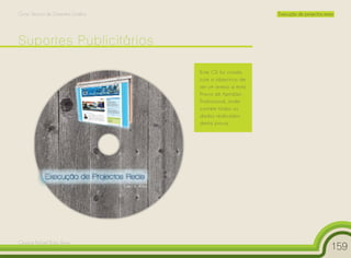 Curso Técnico de Desenho Gráfico                         Execução de projectos reais




                                   Este CD foi criado
                                   com o objectivo de
                                   ser um anexo a esta
                                   Prova de Aptidão
                                   Profissional, onde
                                   contém todos os
                                   dados realizados
                                   desta prova.




Cesário Rafael Baía Alves
                                                                                   159
 