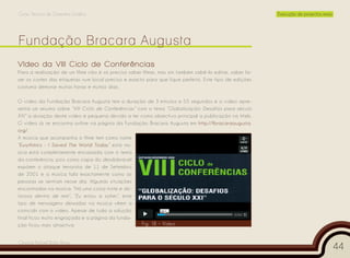 Curso Técnico de Desenho Gráfico                                                                        Execução de projectos reais




Vídeo da VIII Ciclo de Conferências
Para a realização de um filme não é só preciso saber filmar, mas sim também sabê-lo editar, saber fa-
zer os cortes das etiquetas num local preciso e exacto para que fique perfeito. Este tipo de edições
costuma demorar muitas horas e muitos dias.

O vídeo da Fundação Bracara Augusta tem a duração de 3 minutos e 55 segundos e o vídeo apre-
senta um resumo sobre “VIII Ciclo de Conferências” com o tema “Globalização: Desafios para século
XXI” a duração deste vídeo é pequena devido a ter como objectivo principal a publicação na Web.
O vídeo já se encontra online na página da Fundação Bracara Augusta em http://fbracaraaugusta.
org/.
A música que acompanha o filme tem como nome
“Eurythmics - I Saved The World Today” esta mú-
sica está completamente encaixada com o tema
da conferência, pois como capa do desdobrável
expõem o ataque terrorista de 11 de Setembro
de 2001 e a música fala exactamente como as
pessoas se sentiam nesse dia. Algumas situações
encontradas na música: “Há uma coisa triste e do-
lorosa dentro de mim”, “Eu estou a sofrer”, este
tipo de mensagens deixadas na música vêem a
coincidir com o vídeo. Apesar de tudo a solução
final ficou muito engraçada e a página da funda-
ção ficou mais atractiva.                           Fig. 18 – Vídeo


Cesário Rafael Baía Alves
                                                                                                                                      44
 