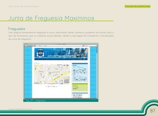 Curso Técnico de Desenho Gráfico                                                                 Execução de projectos reais




Freguesia
Uma página extremamente elegante e muito requintada nestes submenus podemos encontrar todo o
tipo de informação que um cidadão possa desejar, desde a mensagem do Presidente, à localização
da junta de freguesia.




                   Fig. 27 – Freguesia


Cesário Rafael Baía Alves
                                                                                                                               87
 