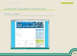 Curso Técnico de Desenho Gráfico                                                                 Execução de projectos reais




Portal do Cidadão
Este link foi criado para todo o tipo de pedidos de informação que o cidadão deseja comunicar.




                 Fig. 30 – Portal do Cidadão


Cesário Rafael Baía Alves
                                                                                                                               90
 