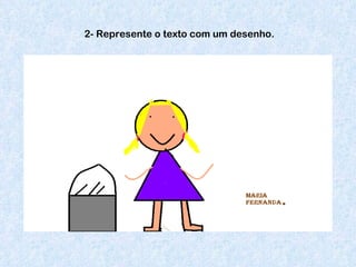 2- Represente o texto com um desenho. 