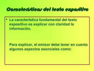 Características del texto expositivoCaracterísticas del texto expositivo
 La característica fundamental del texto
exposit...