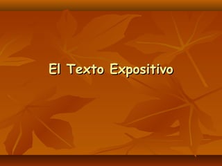 El Texto ExpositivoEl Texto Expositivo
 