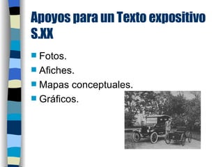 Apoyos para un Texto expositivo S.XX Fotos.  Afiches.  Mapas conceptuales. Gráficos. 