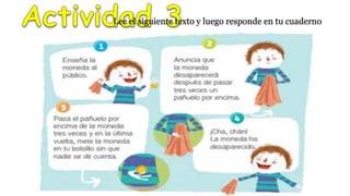 Lee el siguiente texto y luego responde en tu cuaderno
 