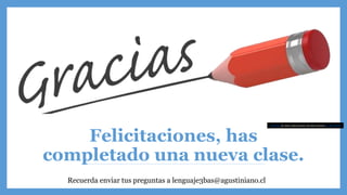 Felicitaciones, has
completado una nueva clase.
Esta foto de Autor desconocido está bajo licencia CC BY-SA-NC
Recuerda enviar tus preguntas a lenguaje3bas@agustiniano.cl
 