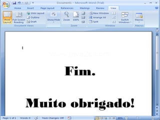 Fim.

Muito obrigado!
 