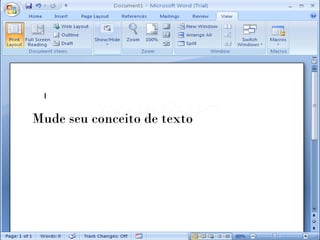 Mude seu conceito de texto
 