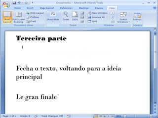 Terceira parte



Fecha o texto, voltando para a ideia
principal

Le gran finale
 