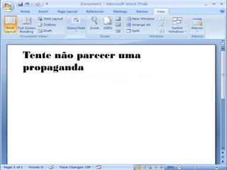 Tente não parecer uma
propaganda
 