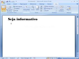Seja informativo
 