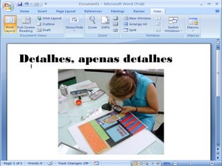 Detalhes, apenas detalhes
 