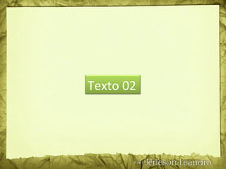 Texto 02
 
