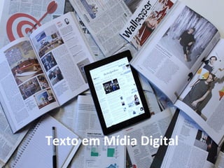 Texto em Mídia Digital
 