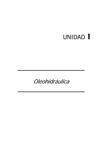 UNIDAD I
Oleohidráulica
 