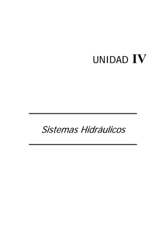 UNIDAD IV
Sistemas Hidráulicos
 