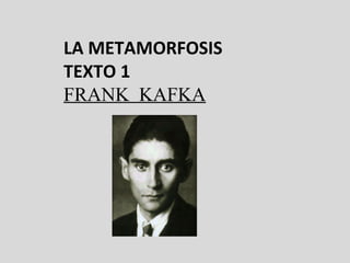 LA METAMORFOSIS TEXTO 1 FRANK  KAFKA 
