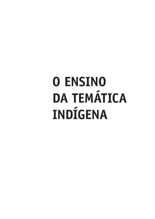 O ENSINO
DA TEMÁTICA
INDÍGENA
 