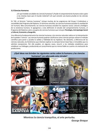 144
Identificar las formas de conocimiento clave: Creo que esto corresponde a todas las formas de
conocimiento, pero las más significativas para considerar son la razón, la emoción y la percepción
sensorial.
Identificar las áreas de conocimiento: Tengo pensado utilizar las matemáticas, las ciencias naturales y la
historia para ilustrar mi respuesta.
Identificar las afirmaciones y contraargumentos principales: El contraargumento clave que voy a utilizar
es que en las matemáticas, las ecuaciones suelen considerarse claramente o bien verdaderas o falsas, pero
demostraré que, en algunos casos, una ecuación puede ser ambas cosas.
Lluvia de ideas y organización. Si los alumnos han establecido eficazmente los parámetros para la
discusión, deberían llegar a esta etapa de la preparación con un enfoque mucho más claro. Es importante
realizar esta etapa del proceso independientemente de establecer los parámetros de la discusión, y es útil
que los alumnos la lleven a cabo durante varios días. Si se dedica más tiempo a este proceso, los alumnos
suelen ser capaces de generar más ideas, ubicar mejores ejemplos, discutir la pregunta con más gente, por
ejemplo, con sus padres, y llegar a equiparse con una mejor gama de ideas para utilizar en el ensayo. Es
importante que los alumnos escriban todas las ideas que creen que podrían utilizar, incluso si parecen un
poco extrañas al principio. Se debe animar a los alumnos a que no descarten ninguna idea durante esta
etapa.
Investigar ejemplos. Algunos alumnos optarán por hacer esto como parte de la lluvia de ideas, pero
generalmente tiene más sentido que investiguen sus ejemplos después de decidir los puntos que quieren
presentar. Una de las causas más comunes de ensayos pobres surge de una mala selección de ejemplos.
Por ello, vale la pena abordar esta tarea como una habilidad explícita y asegurar que los alumnos se dirijan
a sitios web y recursos (revistas, documentales, libros, etc.) que puedan ofrecerles ejemplos interesantes
y pertinentes para utilizar en el ensayo. Esta etapa del proceso puede proporcionar a los profesores de
TdC una excelente oportunidad de invitar la participación de otros profesores del Diploma, permitiendo
así que sus alumnos discutan los títulos y los ejemplos que van a utilizar.
Este proceso es central para la producción de una respuesta interesada y detallada, pero lleva bastante
tiempo. Por este motivo, se suele recomendar asignar tiempo suficiente, pero también indicar una fecha
límite para que los alumnos identifiquen los ejemplos que tienen pensado utilizar.
Planificación y estructura del ensayo. Una vez realizada toda esta preparación, los alumnos deberían estar
bien ubicados para preparar un plan visual del ensayo que van a redactar. Una buena manera de hacerlo
es que los alumnos produzcan recuadros que representan cada párrafo del ensayo, empezando con una
afirmación inicial declarativa y centrada en el conocimiento, que esté claramente vinculada con el título.
Producir planes detallados y estructurados para el ensayo ofrece varias ventajas a los alumnos.
 Permite la reflexión y la evaluación por los compañeros mientras el ensayo no está todavía fijado.
 Permite que los alumnos hagan cambios significativos en el contenido y el orden del ensayo.
 Les enseña a abordar el ensayo siendo conscientes del límite de palabras disponible.
 Les permite abandonar fácilmente los puntos adicionales o no necesarios.
 Les ayuda a diferenciar claramente entre el título, las afirmaciones de la introducción y los ejemplos.
 Les permite definir rápidamente los puntos que quieren presentar, dejándoles el espacio necesario
para abordar las implicaciones de conocimiento que se ilustran con los ejemplos.
Una vez que han dedicado toda esta consideración al proceso, deben pasar a elaborar un borrador de
trabajo para el ensayo.
Editar y revisar el ensayo. Además de la planificación, otra etapa importante en la redacción del ensayo,
y que con frecuencia se descuida, es asignar tiempo suficiente para editar o revisar el ensayo. Los
alumnos tienden a editar más eficazmente si pueden dejar el ensayo durante unos días y luego volver a
leerlo habiéndose distanciado del mismo.
 