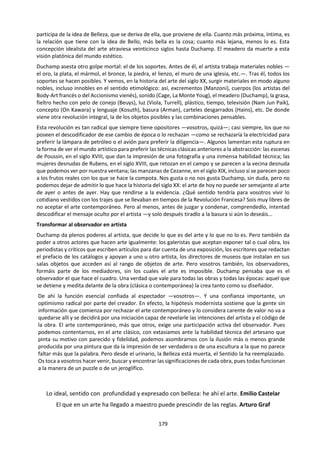 179
E j e m p l o s d e p o s i b l e s t e m a s d e e s t u d i o
La relación entre las
ciencias humanas y
las ciencias naturales
La observación y
efecto del
observador
Encuestas,
cuestionarios y
preguntas
tendenciosas
Predicciones,
tendencias y leyes
b. Conceptos claves.
Causalidad (causa y
consecuencia)
Conciencia Comercio Conocimiento
Conducta Cultura Consumo Competencia
Conflicto Estrategia Desarrollo Equidad
Estructura Gestión e intervención Diversidad Ideologías
Globalización Identidad Innovación y revolución Interdependencia
Mente y cuerpo Modelo Libertad Personalidad
Patrones y tendencias Procesos Recursos Poder
Redes Sustentabilidad Vínculo Síntomas
¿Qué significan estos conceptos en el marco de las ciencias humanas? ¿Significan lo mismo en geografía,
economía, psicología y antropología social y cultural, o hay matices en cada una de las ciencias humanas?
¿Qué dicen estos conceptos del objeto de estudio, la aplicación y el método de las ciencias humanas?
¿Todo lo que trabajan las ciencias humanas se puede reducir a estos conceptos?
c. Para el diálogo y el análisis.43
¿Qué es ciencia? ¿Qué tipo de conocimiento suele estar incluido en la categoría de ciencias humanas?
¿Cómo decidimos si una determinada área de estudio es una ciencia humana? ¿Cuáles son las semejanzas
y diferencias entre el objeto de estudio y las metodologías de las distintas ciencias humanas? ¿En qué
medida afecta al enfoque científico el hecho de que esta área se ocupe de lo humano? ¿Es razonable
pensar que el comportamiento humano puede estudiarse científicamente? ¿De qué maneras y en qué
medida son diferentes o semejantes los objetos de estudio de las ciencias humanas y las ciencias
naturales?
¿Son las ciencias humanas fundamentalmente diferentes de las ciencias naturales? ¿O existen a veces
semejanzas sorprendentes entre las dos áreas, por ejemplo, en el modo en que utilizan modelos y teorías,
los métodos de obtención de datos, la naturaleza de los hechos, el papel de la observación y la
experimentación, el efecto del observador en el fenómeno observado, la cuantificación, la falsabilidad, la
predicción precisa, la identificación de constantes y el grado de complejidad del fenómeno estudiado?
No es inusual que coexistan enfoques muy diferentes dentro de una ciencia humana (por ejemplo, la
economía clásica frente a la economía keynesiana o la economía marxista, o el enfoque psicodinámico
frente al enfoque conductista o al humanista en psicología). Si dos paradigmas rivales dan diferentes
explicaciones de un mismo fenómeno, ¿cómo podemos decidir cuál es correcto?
Se considera a veces que las ciencias humanas tienen por objetivo no solamente explicar el
comportamiento o las acciones humanas (“desde fuera”), sino también entenderlos (“desde dentro”).
Desde esta perspectiva, ¿puede decirse que las ciencias humanas tienen una riqueza que las ciencias
naturales no poseen, en lo que concierne a las formas de conocimiento y el acceso a diferentes formas de
justificación?
43
Tomado de las preguntas sobre esta Área del conocimiento de la Guía de TdC: primeros exámenes 2008.
 