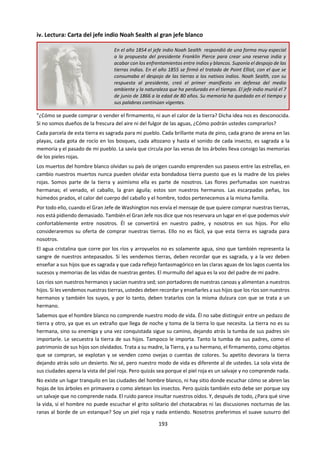 193
d. Lectura y análisis de artículos.
Informe • Historia • Manipulación y política El Comercio. Internacional p. 12 y 13. Lima, domingo 15 de enero del 2012
Jorge
Moreno
Matos
Periodista
En el siglo XIV a.C., el faraón Tutankamón mandó destruir todas las efigies de
su antecesor, Akenatón, en un intento por borrar su nombre de la historia.
Desde entonces, la historia se ha visto repleta de episodios en los que los
gobernantes se han obsesionado con la idea de cambiarla.
“La historia será amable conmigo, porque tengo intención de escribirla”
WINSTON CHURCHILL POLÍTICO INGLÉS
Desde que se tiene memoria, el
afán de los estados y los
gobernantes por cambiar la historia
o por escribir una con la cual
sentirse a gusto o quedar
‘correctamente’ retratados ha sido
una constante.
Hace unos días, el gobierno de
Sebastián Piñera, a través del
ministerio de Educación chileno,
trató de hacer prosperar una
reforma en el currículo de los textos
escolares de educación básica. Esta
situación ha levantado una
polvareda y ha devuelto al centro
de la atención pública una cuestión
que muchos políticos toman por un
hecho posible y factible: cambiar la
historia por decreto.
La reforma en cuestión pretendía
que los textos escolares se
refirieran al gobierno del general
Augusto Pinochet como ‘régimen
militar’ y que no utilizaran el
término ‘dictadura’.
¿Es posible cambiar la historia a
través de una ley o, como en el caso
chileno, por una directiva
educativa? ¿Se trata de una
manifiesta intención de utilizar la
historia con fines políticos? ¿O de
una práctica todavía más
deleznable como la de
tergiversarla?
Polémico diccionario
De querer tergiversar y manipular
hechos históricos, además de
ocultar otros, fue acusada la muy
prestigiosa Real Academia de la
Historia de España cuando en junio
pasado presentó su “Diccionario
biográfico español”, obra magna de
cincuenta volúmenes que tuvo una
suerte no esperada. La razón fue la
entrada dedicada a Francisco
Franco. El autor de la misma, el
historiador Luis Suárez Fernández,
escribió que Franco “montó un
régimen autoritario, pero no
totalitario”. La polémica que se
generó y las acusaciones de todo
calibre contra la Academia la
obligaron a detener la distribución
de la obra y a anunciar que se
rectificarían esa y otras entradas
que muchos empezaron a detectar
con lupa en la mano.
Aquí en América Latina, el gobierno
de la presidenta Cristina Kirchner
creó recientemente y mediante
decreto un Instituto de
Revisionismo Histórico que ha
puesto los pelos de punta a la
comunidad académica. En el texto
de la ley de creación, se dice,
textualmente, que el Instituto se
abocará a la “reivindicación de
todas y todos aquellos que […]
defendieron el ideario nacional y
popular ante el embate liberal y
extranjerizante de quienes han […]
pretendido oscurecerlos y
relegarlos de la memoria colectiva
del pueblo argentino”. Huelga decir
que entre estos personajes
‘oscurecidos’ por la historiografía
REVISIONISMO.
El cambio del término ‘dictadura’
en Chile busca reducir el
conocimiento del pasado.
 