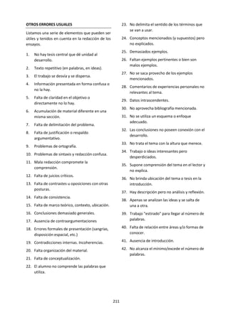 211
c. Control de lectura: ¿En qué momento un
meadero puede convertirse en una obra
de arte?53
No cuando vosotros lo decidáis, sino cuando
Marcel Duchamp (1887-1968), un pintor originario
de la Alta Normandía, lo decidió. En 1917
Duchamp envió de manera anónima un urinario
(fountain en inglés) a un jurado artístico
norteamericano —del que, por otra parte, era
miembro—. Escogió el objeto entre centenares de
ellos, todos parecidos, en una fábrica de productos
sanitarios que los manufacturaba en serie. Solo
una cosa distingue ese urinario, que ha llegado a
ser célebre en todo el mundo, de otro producto de
la misma fábrica pero utilizado para sus fines
habituales: la firma. Duchamp no firmó con su
nombre sino con un seudónimo: R. Mutt, en refe-
rencia a un héroe de cómic (un pequeño gordo
divertido, conocido entonces por la mayoría de los
norteamericanos).
Los miembros del jurado ignoraban la identidad
del autor de ese gesto a medio camino entre la
broma sin más trascendencia y la revolución
estética que desencadena. Duchamp llamó a este
objeto un ready-made (un objeto ya
confeccionado si quisiéramos traducirlo palabra
por palabra). Este objeto se distingue de sus
semejantes por la intención del artista que impone
su presencia en una sala de exposiciones. Y sigue
siendo materialmente el mismo, lo fije un
fontanero especializado en productos sanitarios
en vuestro instituto o lo sitúe un artista sobre un
pedestal en una sala de arte. Pero en el museo se
carga simbólicamente de una significación distinta
53
Tomado de: ONFRAY, Michel “Antimanual de
Filosofía. Madrid, 2005. EDAF-Ensayos. Pp. 74. 83-96
que en los escusados. Su función cambia, su
destino también, su finalidad primera y utilitaria
desaparece en beneficio de una finalidad
secundaria y estética. El ready-made entra
entonces en la historia del arte y la hace bascular
del lado de la modernidad.
Desde luego, se registran resistencias oficiales a
este golpe de Estado estético. Se protesta contra
la impostura, la broma, el camelo. Se rechaza
transformar el objeto banal en objeto artístico. El
urinario es en bruto, no labrado, simplemente está
firmado; en cambio, las producciones artísticas
habituales están elaboradas, fabricadas, y
reconocidas como clásicas por las autoridades del
medio. Pero las vanguardias, que quieren acabar
con la vieja forma de pintar, esculpir y exponer,
consiguen imponer el objeto como una pieza
superior en la historia del Arte. Entonces, los anti-
guos y los modernos se enfrentan, los
conservadores y los revolucionarios, los
trasnochados y los progresistas libran una batalla
sin cuartel. La historia del siglo XX da la razón a
Marcel Duchamp: su golpe de Estado ha triunfado,
su revolución metamorfosea la mirada, la
creación, la producción, la exposición artística. No
obstante, algunos —todavía hoy— rechazan a
Duchamp y su herencia, apelan al retorno de una
época en la que bastaba representar lo real,
figurarlo, transmitirlo de la manera más fiel
posible.
La belleza ahogada en la cisterna
¿Cuál es el sentido de la revolución operada por el
meadero? Duchamp da muerte a la Belleza, como
otros han dado muerte a la idea de Dios (por
ejemplo, la Revolución Francesa en la historia o
Nietzsche en filosofía). Tras este artista, no
abordamos el arte teniendo en la cabeza la idea de
Belleza, sino la del Sentido, del significado. Una
obra de arte no tiene por qué ser bella, se le pide
generar sentido. Durante siglos, se creaba no para
representar una cosa bella, sino para lograr la bella
representación de una cosa: no una puesta de sol,
frutos en un frutero, un paisaje marino, un cuerpo
de mujer, sino un bello tratamiento de todos esos
objetos posibles. Duchamp retuerce el pescuezo a
la Belleza e inventa un arte radicalmente cerebral,
conceptual e intelectual.
Desde Platón (428-347 a. de C.), un filósofo griego
idealista (para quien la idea prima sobre lo real que
 